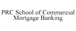 PRC SCHOOL OF COMMERCIAL MORTGAGE BANKING