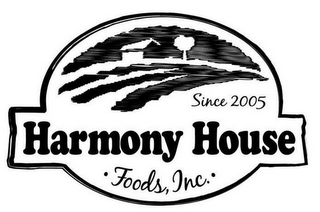 HARMONY HOUSE · FOODS, INC. · SINCE 2005