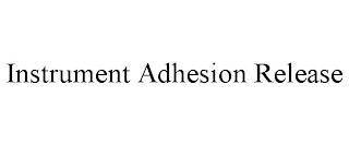 INSTRUMENT ADHESION RELEASE