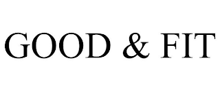GOOD & FIT