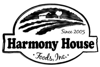 SINCE 2005 HARMONY HOUSE ·FOODS, INC.·