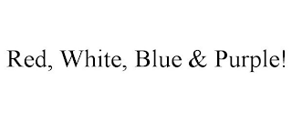 RED, WHITE, BLUE & PURPLE!