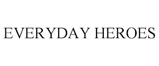 EVERYDAY HEROES