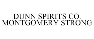 DUNN SPIRITS CO. MONTGOMERY STRONG