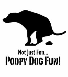 NOT JUST FUN...POOPY DOG FUN!