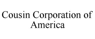 COUSIN CORPORATION OF AMERICA