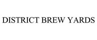 DISTRICT BREW YARDS