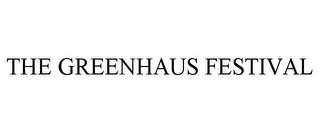 THE GREENHAUS FESTIVAL
