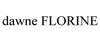 DAWNE FLORINE