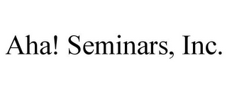 AHA! SEMINARS, INC.