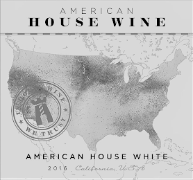 AMERICAN HOUSE WINE IN HOUSE WINE WE TRUST AMERICAN HOUSE WHITE 2016 CALIFORNIA USA