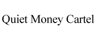QUIET MONEY CARTEL