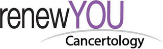 RENEW YOU CANCERTOLOGY