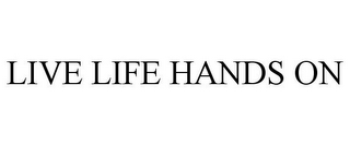 LIVE LIFE HANDS ON