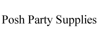 POSH PARTY SUPPLIES