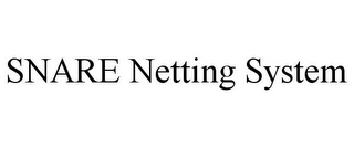 SNARE NETTING SYSTEM