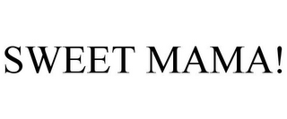 SWEET MAMA!