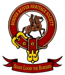 BORDER REIVER HERITAGE SOCIETY SHAKE LOOSE THE BORDERS
