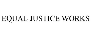 EQUAL JUSTICE WORKS