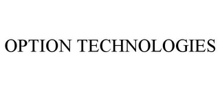 OPTION TECHNOLOGIES