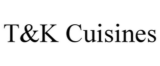 T&K CUISINES