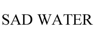 SAD WATER