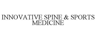 INNOVATIVE SPINE & SPORTS MEDICINE