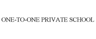 ONE-TO-ONE PRIVATE SCHOOL