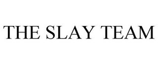 THE SLAY TEAM