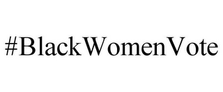 #BLACKWOMENVOTE