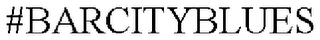 #BARCITYBLUES