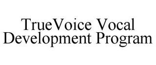 TRUEVOICE VOCAL DEVELOPMENT PROGRAM