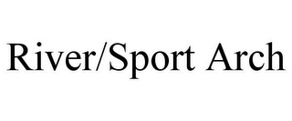 RIVER/SPORT ARCH