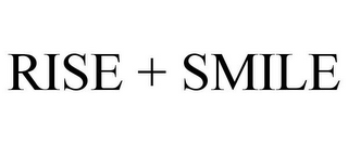 RISE + SMILE