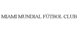 MIAMI MUNDIAL FÚTBOL CLUB