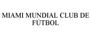 MIAMI MUNDIAL CLUB DE FÚTBOL