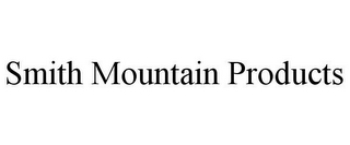 SMITH MOUNTAIN PRODUCTS