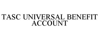 TASC UNIVERSAL BENEFIT ACCOUNT