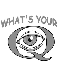 WHAT'S YOUR Q