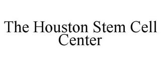 THE HOUSTON STEM CELL CENTER