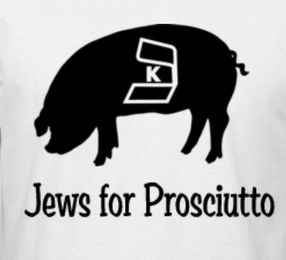 JEWS FOR PROSCIUTTO K
