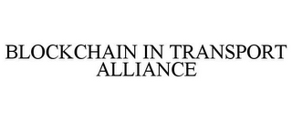 BLOCKCHAIN IN TRANSPORT ALLIANCE