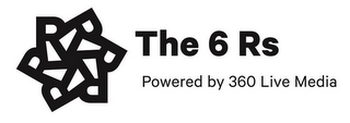 THE 6 RS POWERED BY 360 LIVE MEDIA