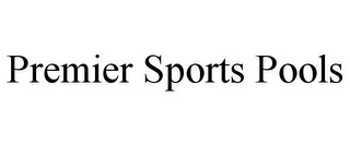 PREMIER SPORTS POOLS