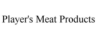 PLAYER'S MEAT PRODUCTS