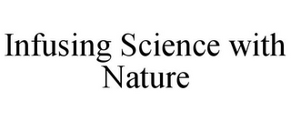 INFUSING SCIENCE WITH NATURE