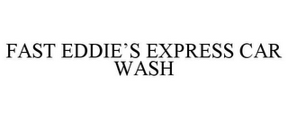 FAST EDDIE'S EXPRESS CAR WASH