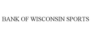 BANK OF WISCONSIN SPORTS