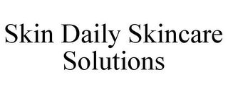 SKIN DAILY SKINCARE SOLUTIONS