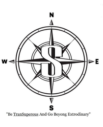 "BE TRANSUPEROUS AND GO BEYOND EXTRAORDINARY" NESW